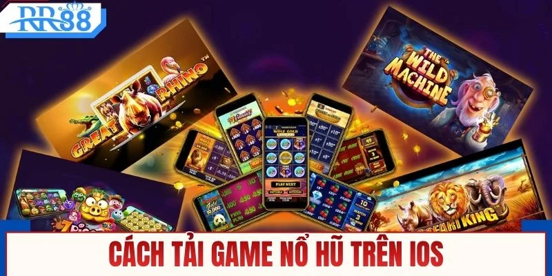 Tải Game Nổ Hũ - Trải Nghiệm Kho Siêu Phẩm Đặc Sắc