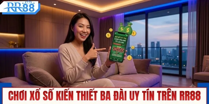 Xổ Số Kiến Thiết Ba Đài - Soi Cầu 3 Miền Tỷ Lệ 1 Ăn 99.5