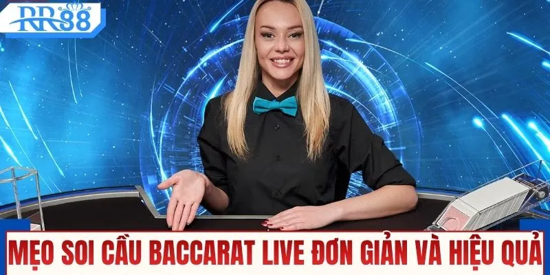 Baccarat Live - Bỏ Túi Mẹo Chơi Dễ Hiểu Và Hiệu Quả Cao