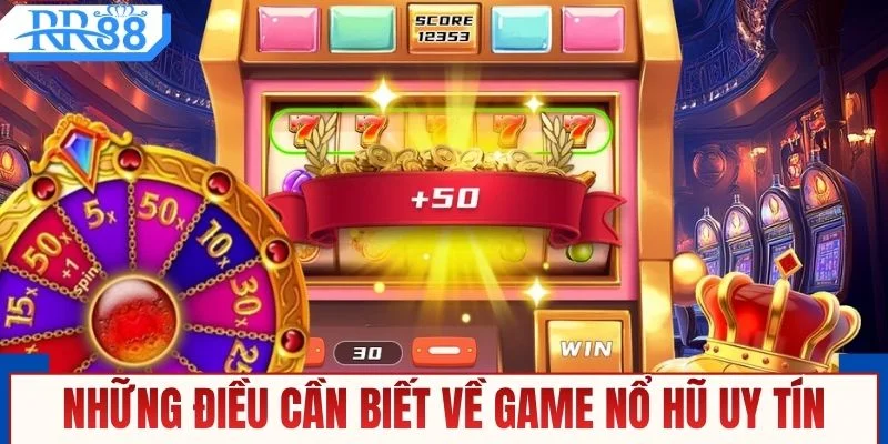 Game Nổ Hũ Uy Tín - Tổng Hợp Game Hot, Jackpot Siêu Lớn