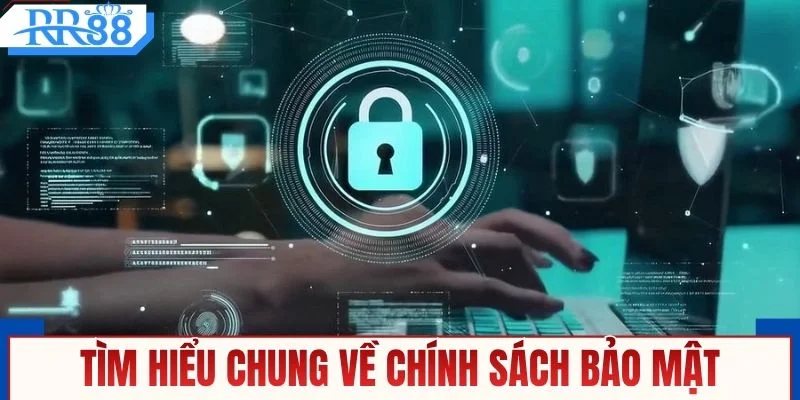 Chính Sách Bảo Mật RR88 - Bảo Vệ Dữ Liệu Toàn Diện Nhất