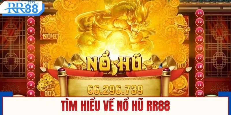 Nổ Hũ RR88 - Quay Hũ Mở Jackpot, Trúng Thưởng Cực Đã